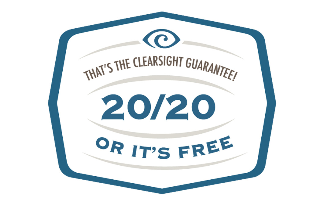 That's the clearsight guarantee, 20/20 or it's free,